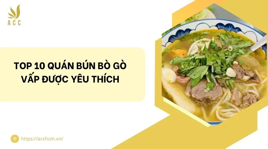 10 quán bún bò Gò Vấp được yêu thích