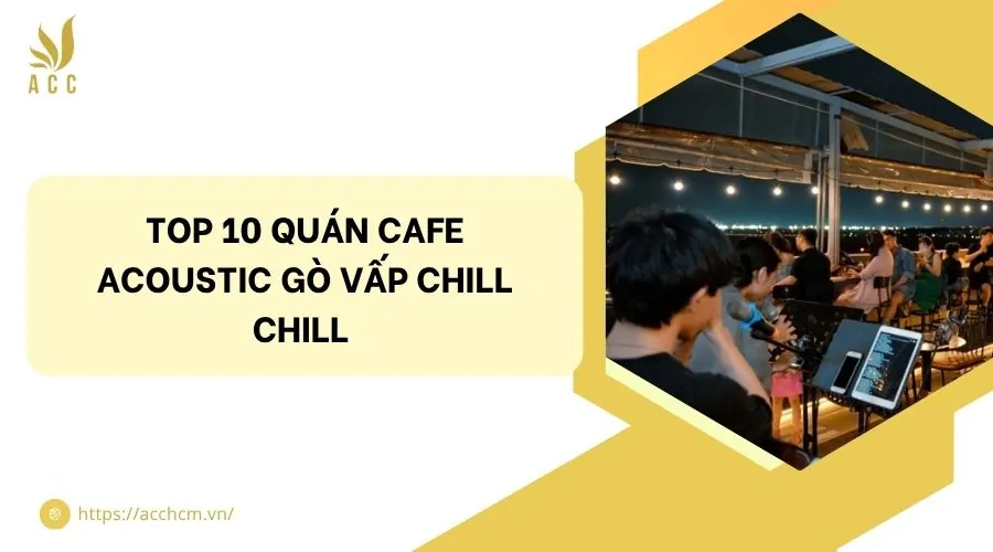 Top 10 quán cafe acoustic Gò Vấp chill chill