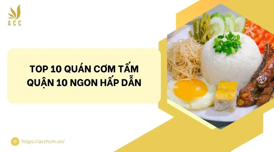 Top 10 quán cơm tấm quận 10 ngon hấp dẫn