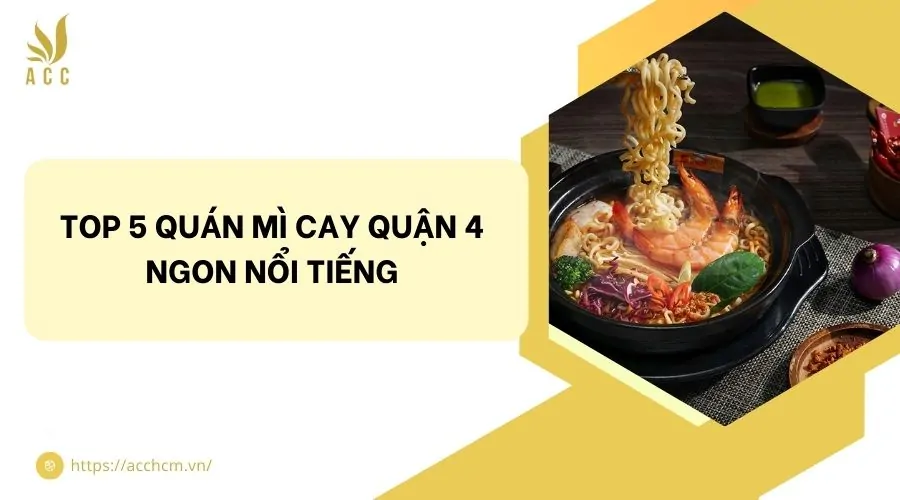 Top 5 quán mì cay quận 4 ngon nổi tiếng