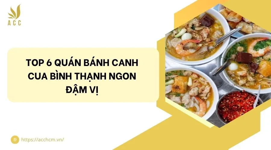Top 6 quán bánh canh cua Bình Thạnh ngon đậm vị
