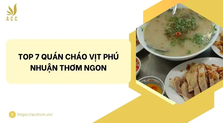 Top 7 quán cháo vịt Phú Nhuận thơm ngon
