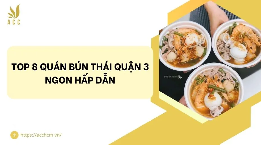 Top 8 quán bún thái quận 3 ngon hấp dẫn