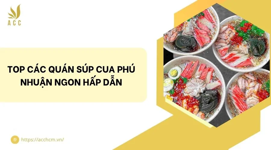 Top các quán súp cua Phú Nhuận ngon hấp dẫn