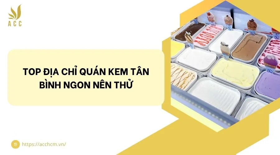 Top địa chỉ quán kem Tân Bình ngon nên thử