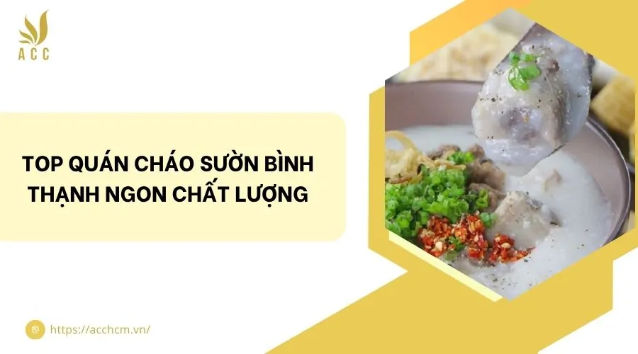 Top quán cháo sườn Bình Thạnh ngon chất lượng