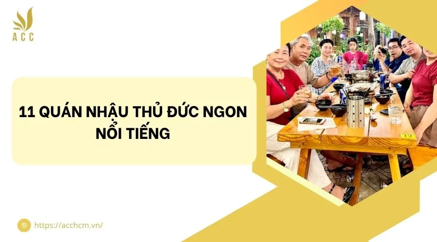 11 quán nhậu Thủ Đức ngon nổi tiếng