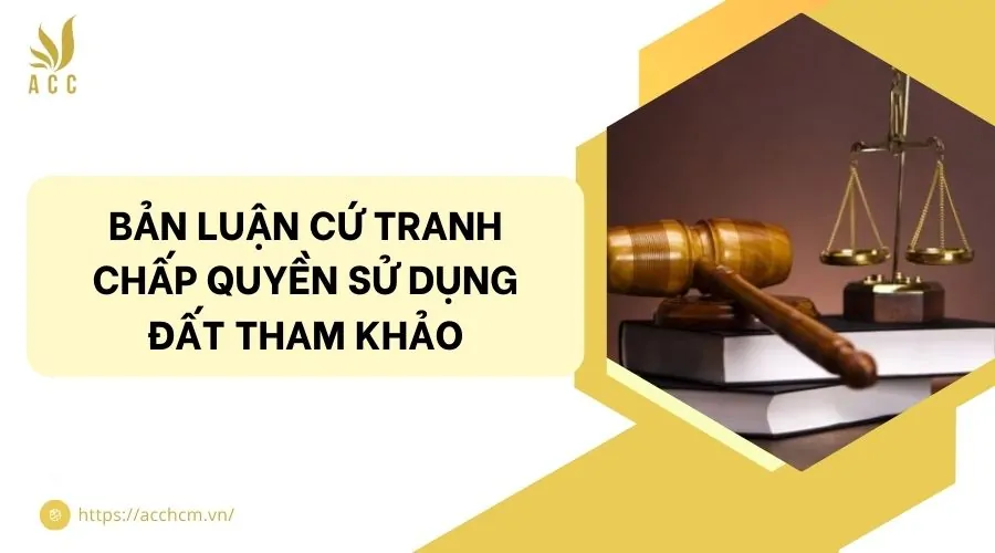 Bản luận cứ tranh chấp quyền sử dụng đất tham khảo