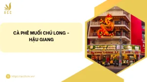 Cà Phê Muối Chú Long - Hậu Giang
