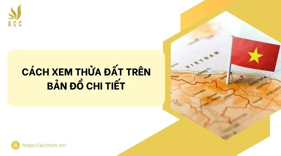 Cách xem thửa đất trên bản đồ chi tiết