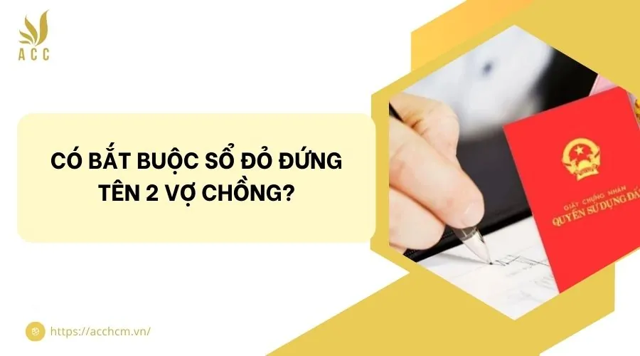 Có bắt buộc sổ đỏ đứng tên 2 vợ chồng?