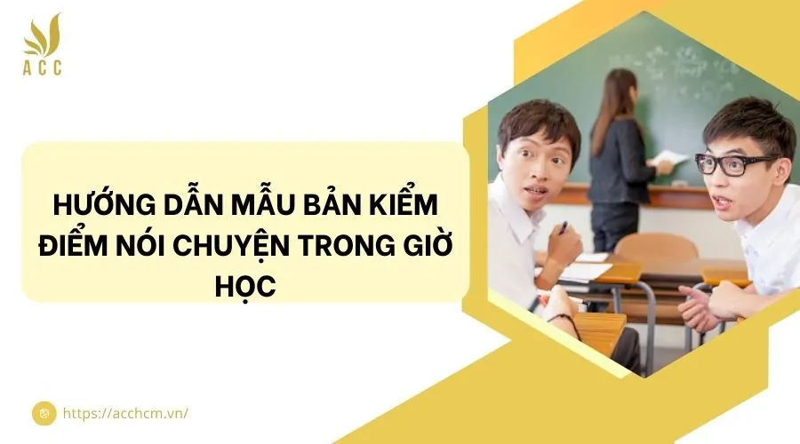 Hướng dẫn mẫu bản kiểm điểm nói chuyện trong giờ học