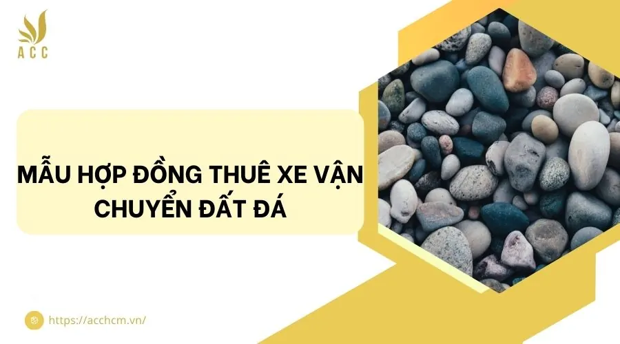 Mẫu hợp đồng thuê xe vận chuyển đất đá