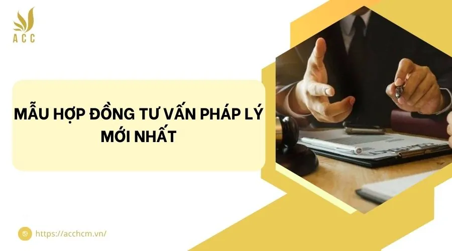 Mẫu hợp đồng tư vấn pháp lý mới nhất
