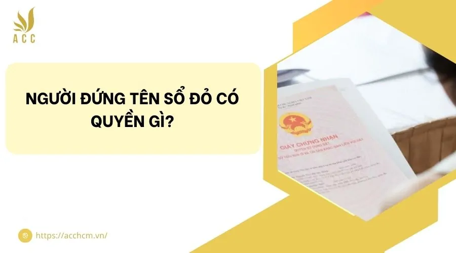 Người đứng tên sổ đỏ có quyền gì?