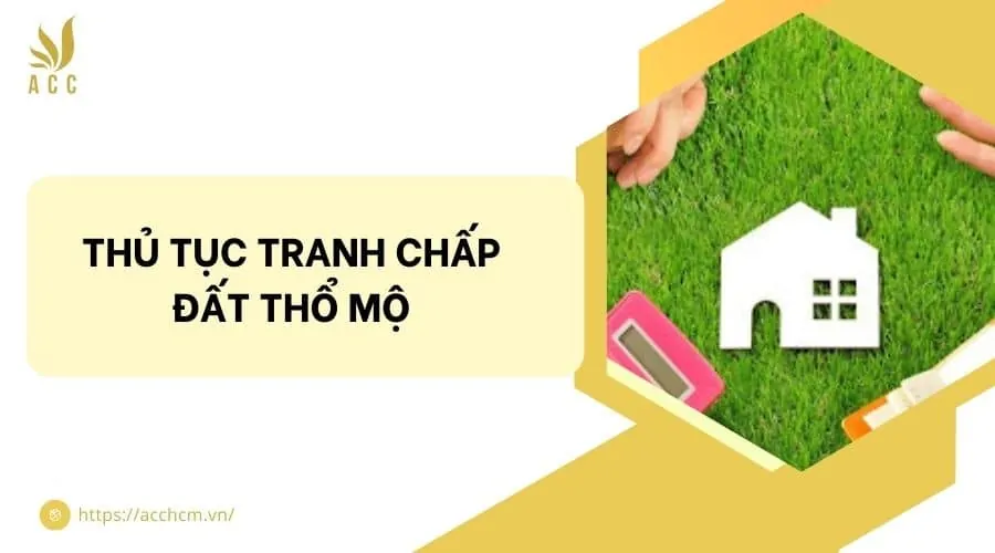 Thủ tục tranh chấp đất thổ mộ