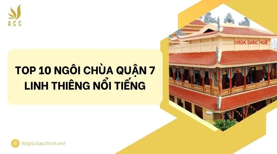 Top 10 ngôi chùa quận 7 linh thiêng nổi tiếng