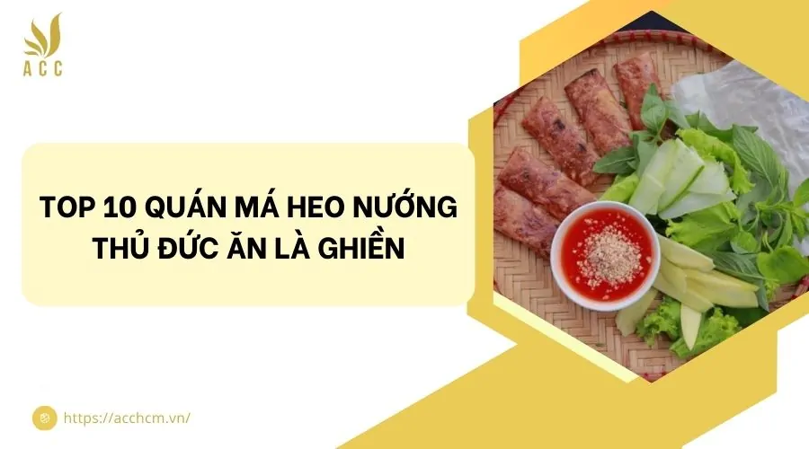 Top 10 quán má heo nướng Thủ Đức ăn là ghiền