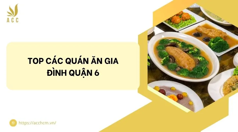 Top các quán ăn gia đình quận 6