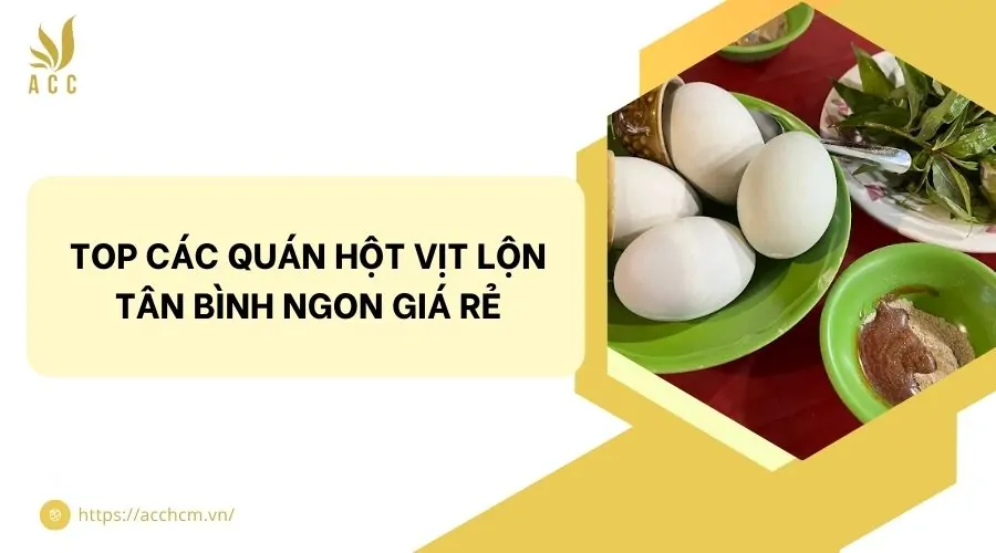 Top các quán hột vịt lộn Tân Bình ngon giá rẻ