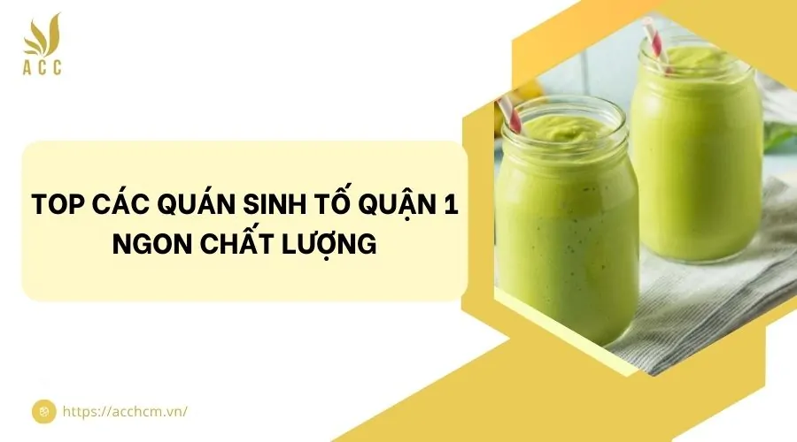 Top các quán sinh tố quận 1 ngon chất lượng