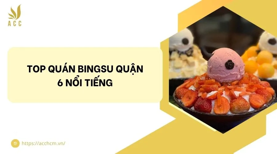 Top quán bingsu quận 6 nổi tiếng