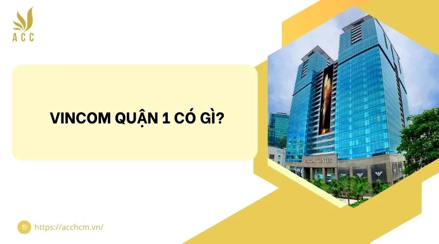 Vincom quận 1 có gì?