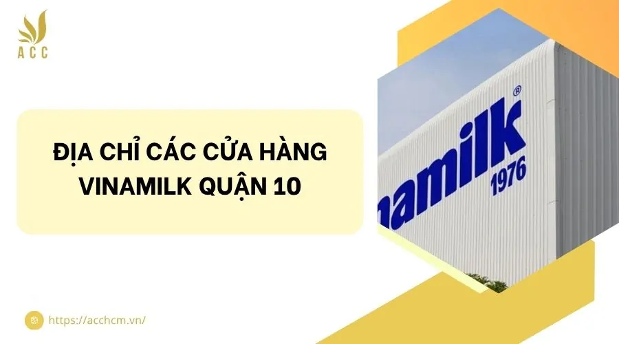 Địa chỉ các cửa hàng Vinamilk quận 10