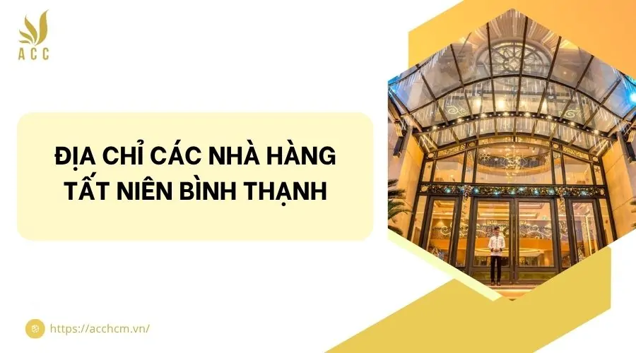 Địa chỉ các nhà hàng tất niên Bình Thạnh
