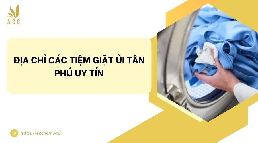 Địa chỉ các tiệm giặt ủi Tân Phú uy tín