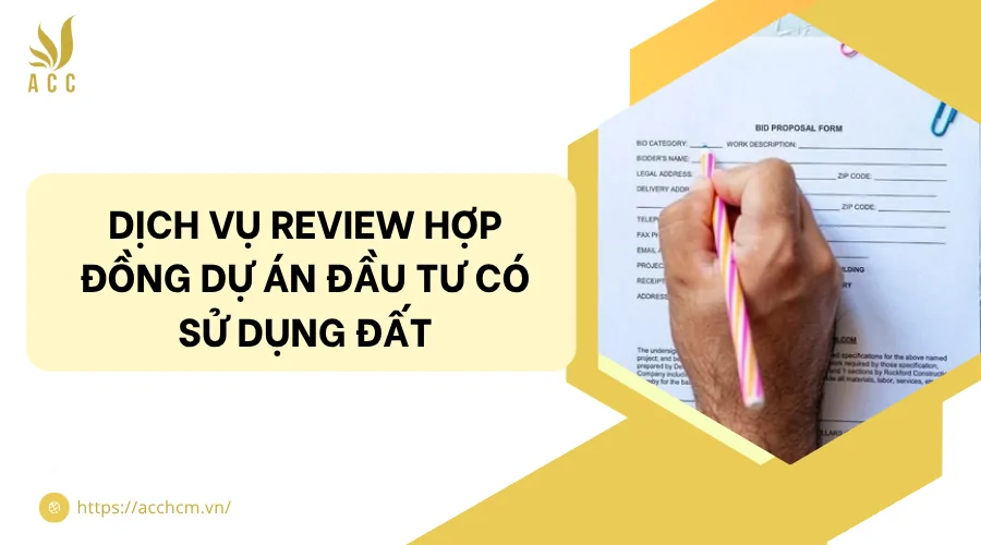 Dịch vụ review hợp đồng dự án đầu tư có sử dụng đất