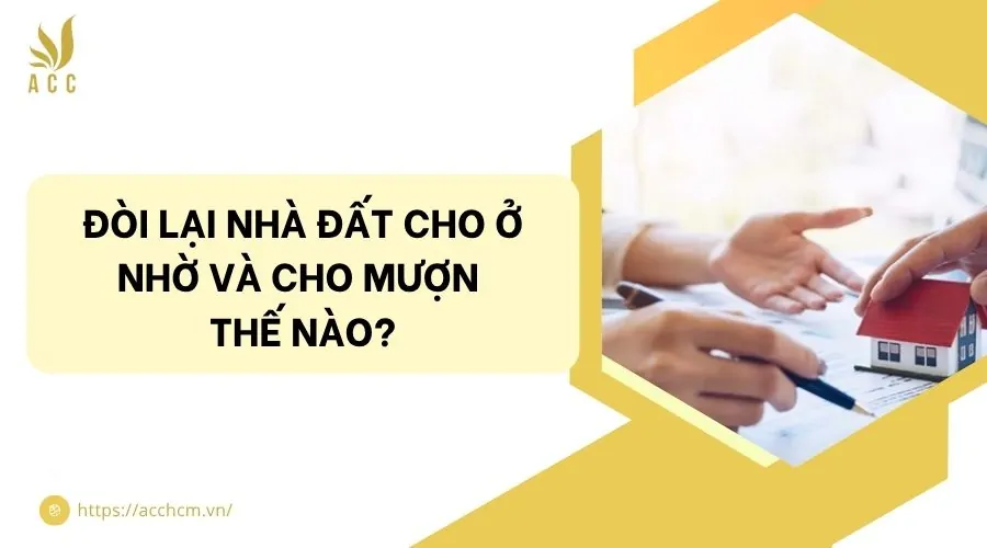Đòi lại nhà đất cho ở nhờ và cho mượn thế nào?