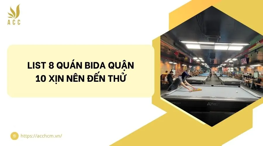 List 8 quán bida quận 10 xịn nên đến thử