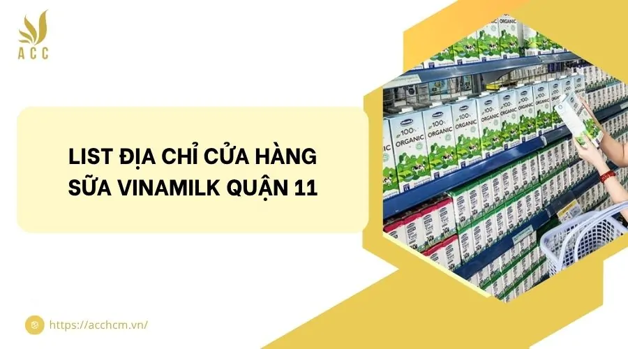 List địa chỉ cửa hàng sữa Vinamilk quận 11