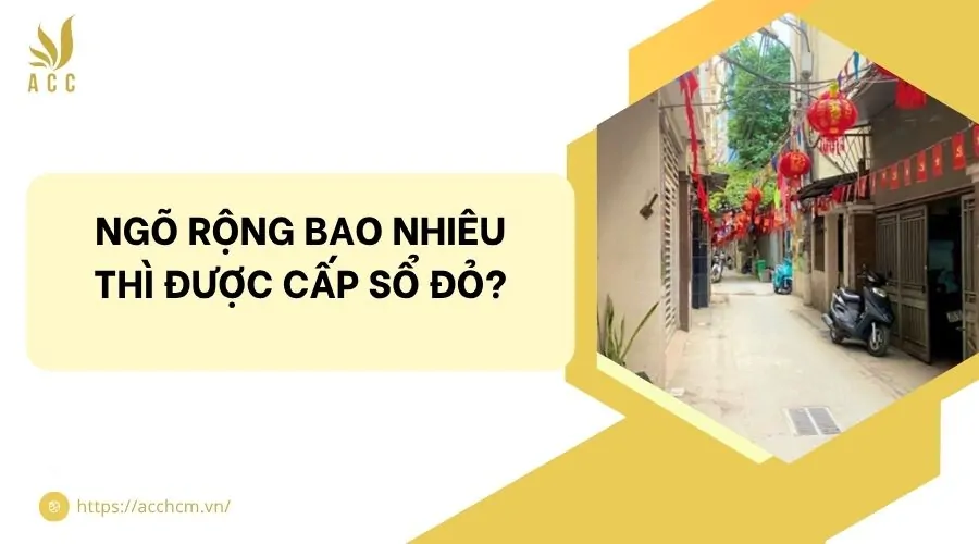 Ngõ rộng bao nhiêu thì được cấp sổ đỏ?