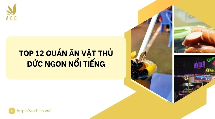 Top 12 quán ăn vặt Thủ Đức ngon nổi tiếng