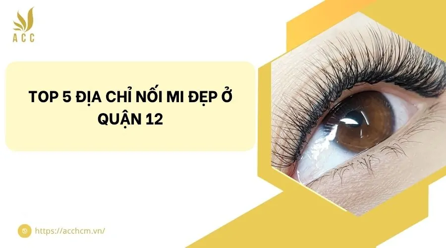 Top 5 địa chỉ nối mi đẹp ở quận 12