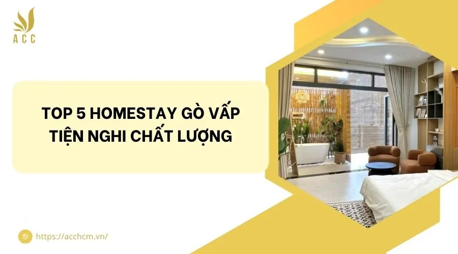 Top 5 homestay Gò Vấp tiện nghi chất lượng