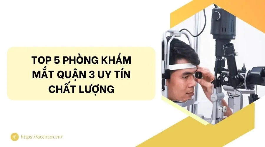 Top 5 phòng khám mắt quận 3 uy tín chất lượng