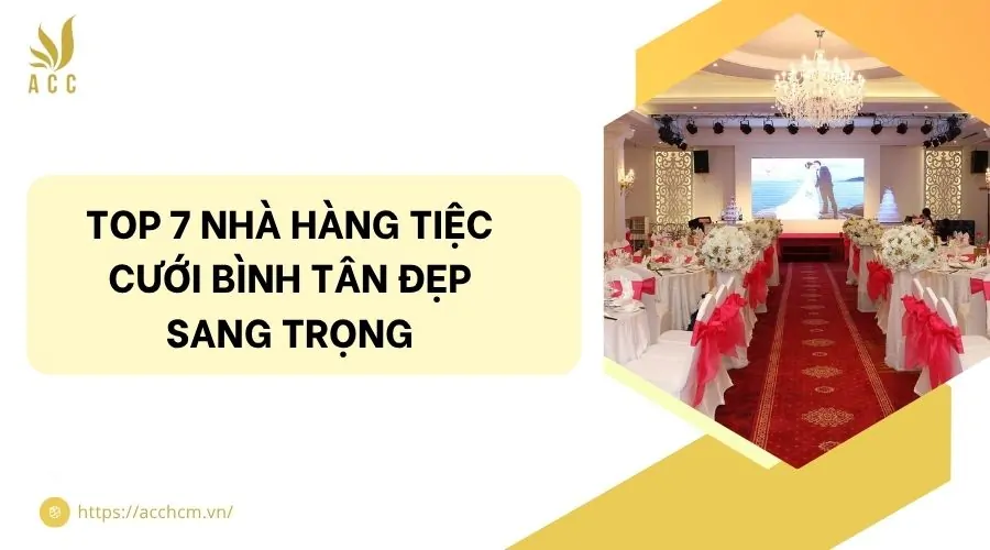 Top 7 nhà hàng tiệc cưới Bình Tân đẹp sang trọng