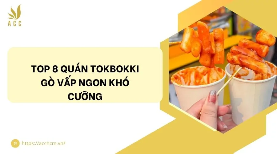 Top 8 quán tokbokki Gò Vấp ngon khó cưỡng