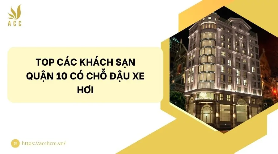 Top các khách sạn quận 10 có chỗ đậu xe hơi