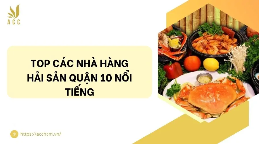 Top các nhà hàng hải sản quận 10 nổi tiếng
