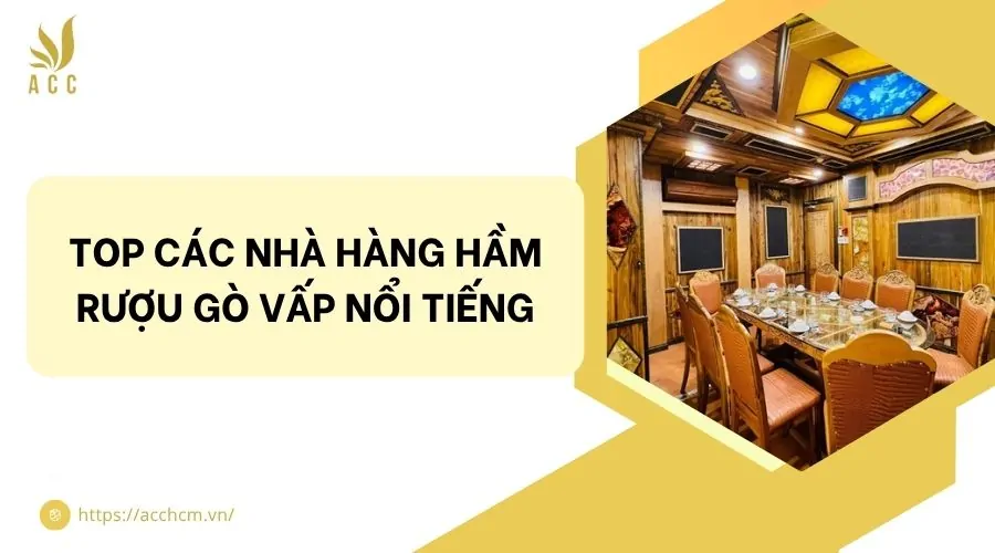 Top các nhà hàng hầm rượu Gò Vấp nổi tiếng