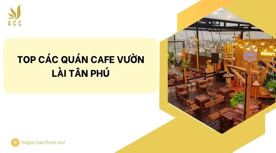 Top các quán cafe Vườn Lài Tân Phú