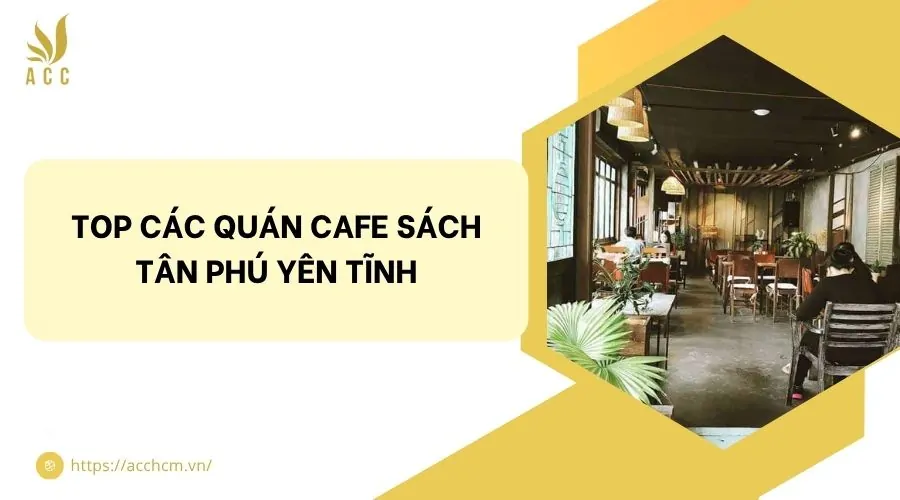 Top các quán cafe sách Tân Phú yên tĩnh