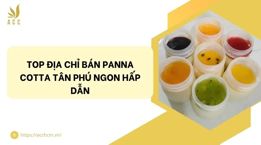 Top địa chỉ bán panna cotta Tân Phú ngon hấp dẫn