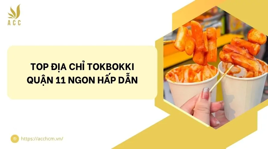 Top địa chỉ tokbokki quận 11 ngon hấp dẫn
