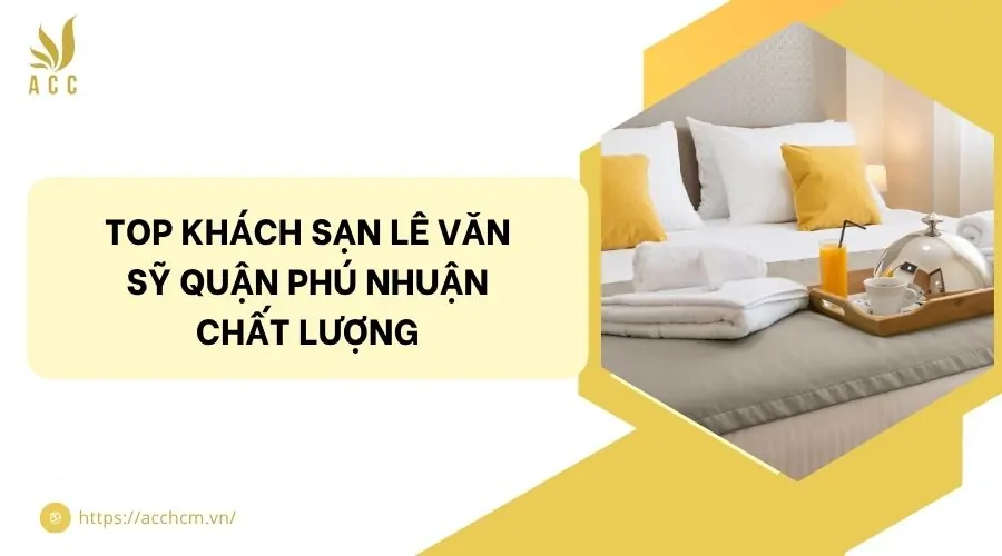 Top khách sạn Lê Văn Sỹ quận Phú Nhuận chất lượng
