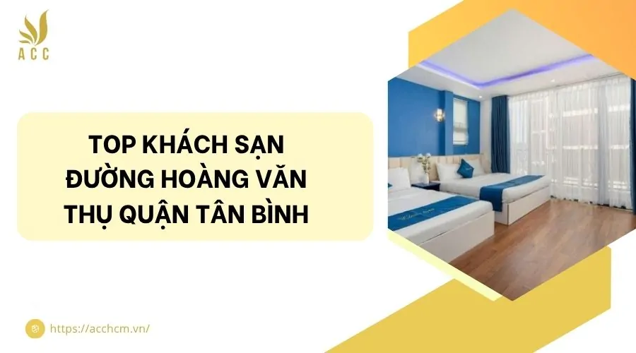 Top khách sạn đường Hoàng Văn Thụ quận Tân Bình